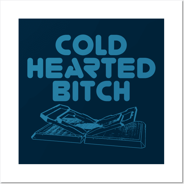 Cold Hearted Bitch (Uncensored) Wall Art by Roufxis